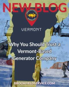 Blog promotional image for the article, "Why You Should Trust a Vermont Generator Company." Graphically dense image contains a picture of the outlined state of Vermont, with the Brook field Service Generators logo actint as a pin in the focal center of the state, with people downhill skiing in the background, surrounded by snowflakes.